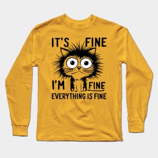 It's Fine I'm Fine Everything Is Fine Funny Cat Quote Design Long Sleeve T-Shirt